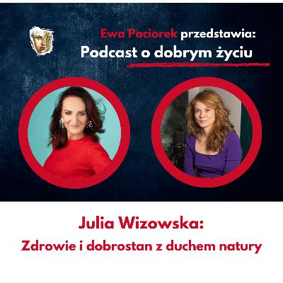 Zdrowie i dobrostan z duchem natury. Julia Wizowska. Odcinek #121