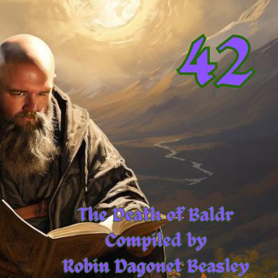 The Death of Baldr Compiled by Robin Dagonet Beasley The Death of Baldr Compiled by Robin Dagonet Beasley