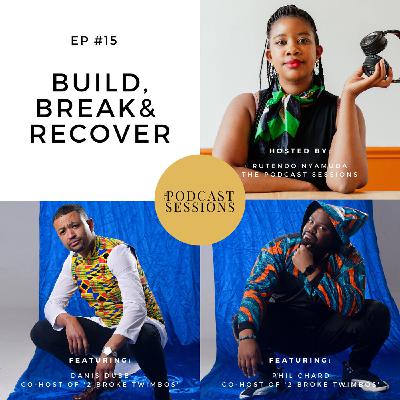 Build, Break & Recover ft. Phil Chard and Danis Dube