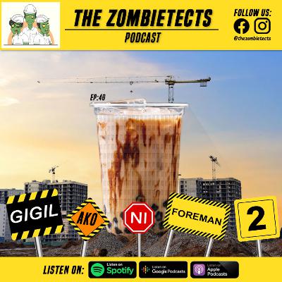 EP40: Gigil Ako ni Foreman 2