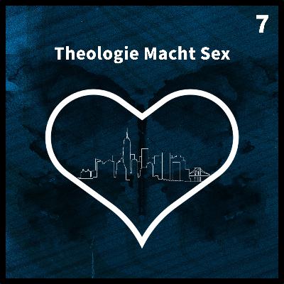 Theologie Macht Sex - Folge 7 mit Veronika Schmidt