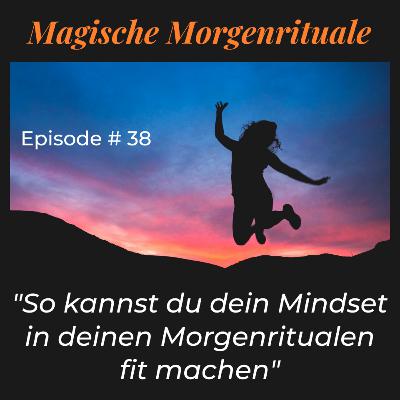 #38 - So kannst du dein Mindset in deinen Morgenritualen fit machen