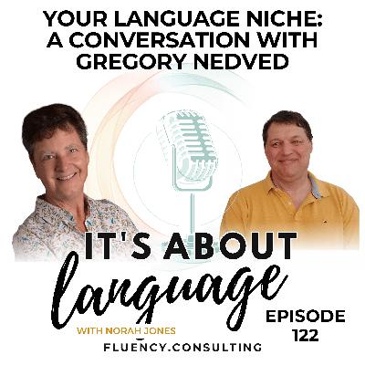 Episode 122 Your Language Niche: A Conversation with Gregory Nedved