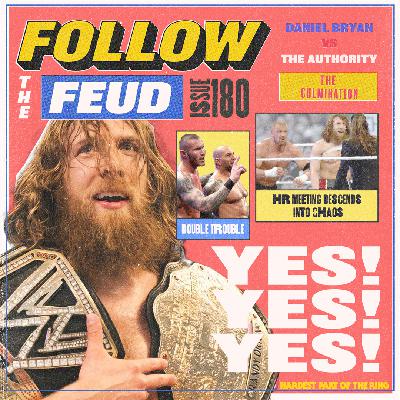 #180: Follow The Feud - Daniel Bryan VS The Authority - The Culmination #180: Follow The Feud - Daniel Bryan VS The Authority - The Culmination