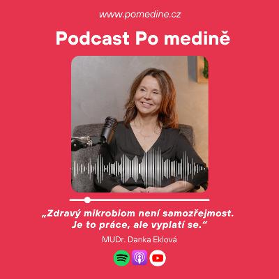 #70 MUDr. Danka Eklová: „Zdravý mikrobiom není samozřejmost. Je to práce, ale vyplatí se.“ #70 MUDr. Danka Eklová: „Zdravý mikrobiom není samozřejmost. Je to práce, ale vyplatí se.“