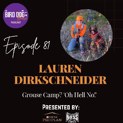 Episode 081: Grouse Camp? 'Oh Hell No!' w/Lauren Dirkschneider Episode 081: Grouse Camp? 'Oh Hell No!' w/Lauren Dirkschneider