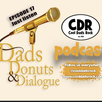 Cool Dads Rock's Dads, Donuts, and Dialogue Ep.17 Just Listen Cool Dads Rock's Dads, Donuts, and Dialogue Ep.17 Just Listen