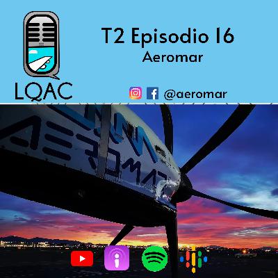 LQAC T2 E16 Aeromar