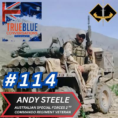 True Blue Conversations - Andy Steele - Australian Special Forces 2nd Commando Regiment Veteran Part 1