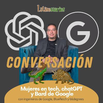 T2 EP3. Mujeres en Tecnología y su Perspectiva sobre Inteligencia Artificial con Bard y ChatGPT T2 EP3. Mujeres en Tecnología y su Perspectiva sobre Inteligencia Artificial con Bard y ChatGPT