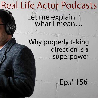 Episode 156: Why properly taking direction is a superpower Episode 156: Why properly taking direction is a superpower