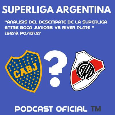 ¿A BOCA LE CONVIENE UN DESEMPATE CON RIVER?