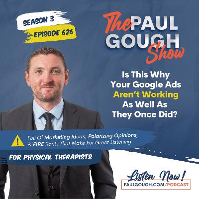 EP626 Is This Why Your Google Ads Aren’t Working As Well As They Once Did?