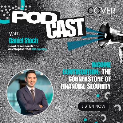 Income Continuation: The Cornerstone of Financial Security - Daniel Stoch, Discovery