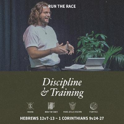 Discipline & Training (Hebrews 12:7-13, 1 Corinthians 9:24-27)