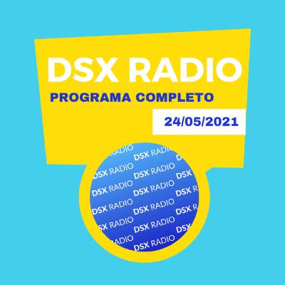 DSX RADIO - LUNES 24 DE MAYO 2021.