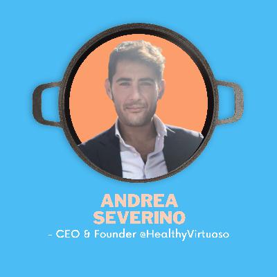 Andrea Severino, CEO & Founder @Healthy Virtuoso