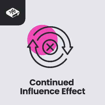 Why first impressions outlast the truth: The Continued Influence Effect