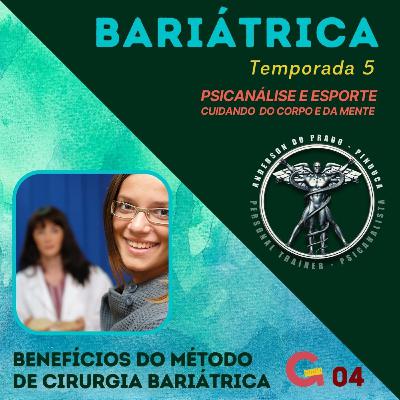 T5 #04 - BARIÁTRICA Orientações e Experiências - BENEFÍCIOS DA CIRURGIA BARIÁTRICA