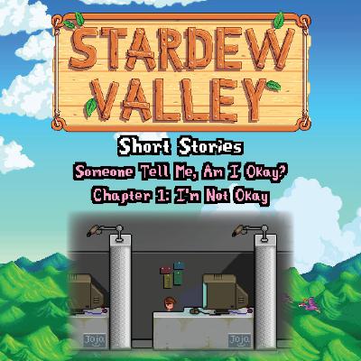 Episode 3 - Someone Tell Me, Am I Okay? Chapter 1: I'm Not Okay - by BronstedBass