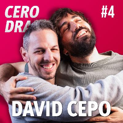 DAVID CEPO | CERO DRAMAS #4