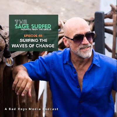 Episode 48 - Surfing The Waves Of Change Episode 48 - Surfing The Waves Of Change
