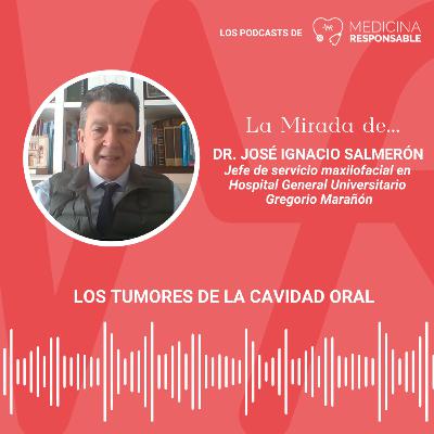LA MIRADA DE...Dr. José Ignacio Salmerón: Los tumores de la cavidad oral