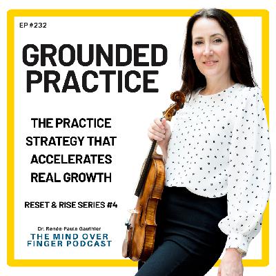 232 Grounded Practice – The Practice Strategy That Accelerates Real Growth Reset & Rise Series #4