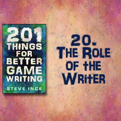 201 Things for Better Game Writing – 20. The Role of the Writer