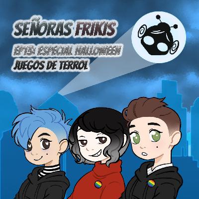 EP13: Especial Halloween: Juegos de terrol