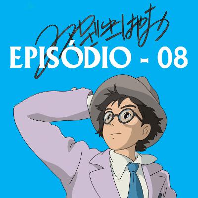 Miyazaki Revisitado - Episódio 08 Miyazaki Revisitado - Episódio 08