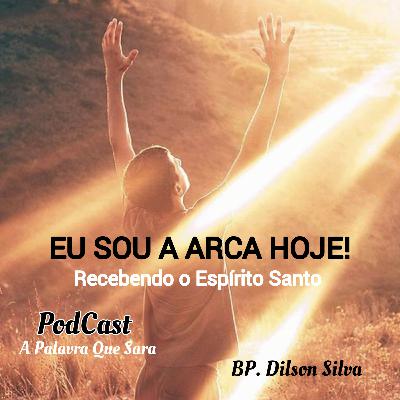 Eu Sou A Arca Hoje