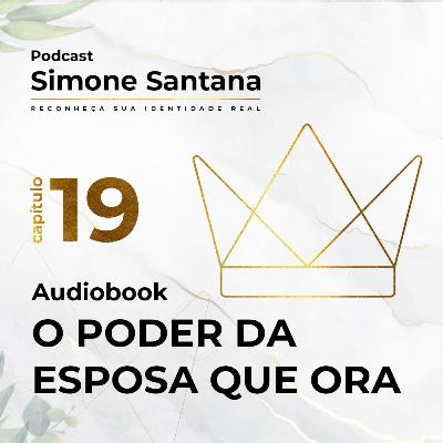 Audiobook - O PODER DA ESPOSA QUE ORA | Cap.19