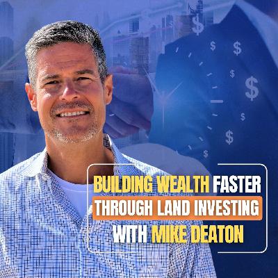 From Corporate Layoffs to Land Empire: Mike Deaton's Journey to Financial Freedom