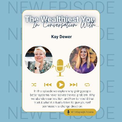 In Conversation with - Ep13 - Kay Dewar - Why we stay stuck: Rebuilding trust with your intuition