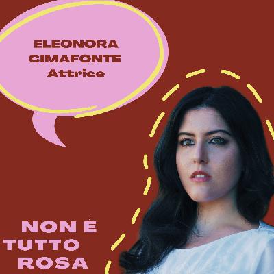 44.Non è tutto rosa con Eleonora Cimafonte, attrice. 44.Non è tutto rosa con Eleonora Cimafonte, attrice.