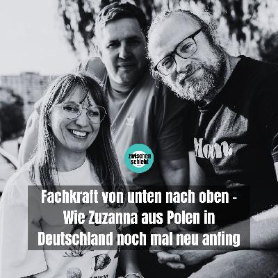 Fachkraft von unten nach oben - Wie Zuzanna aus Polen in Deutschland noch mal neu anfing