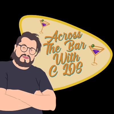Across the Bar with C-los! #006-Birthday Recap with Rob Across the Bar with C-los! #006-Birthday Recap with Rob
