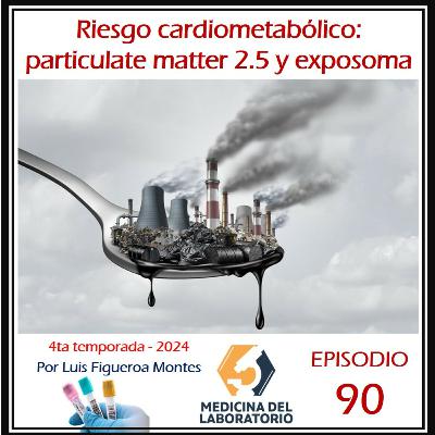 Riesgo cardio metabólico: PM2.5 y exposoma Riesgo cardio metabólico: PM2.5 y exposoma