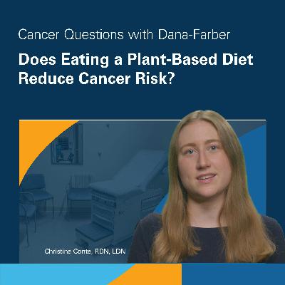 Does Eating a Plant-Based Diet Reduce Cancer Risk?