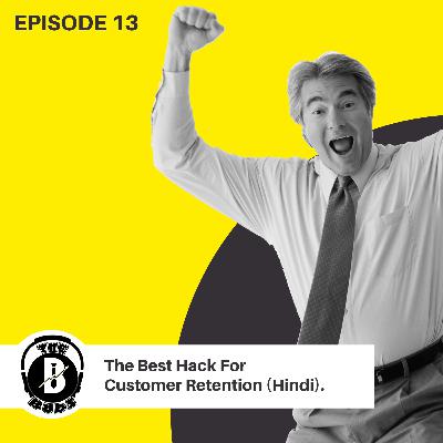 EP13 | The Best Hack For Customer Retention (Hindi)