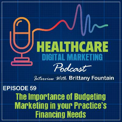 Ep. 59: The Importance of Budgeting Marketing in your Practice’s Financing Needs