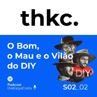 O Bom, o Mau e o Vilão do DIY