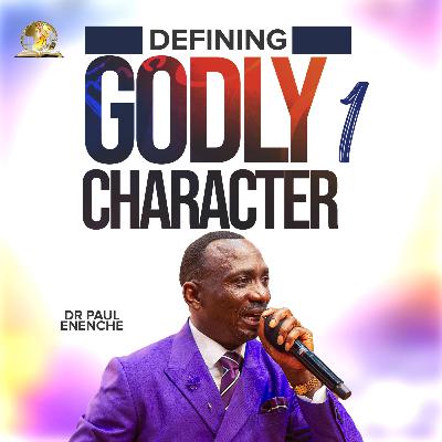 Defining Godly Character (Part 1) Defining Godly Character (Part 1)