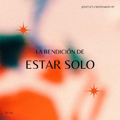 EP 7. La bendición de estar solo