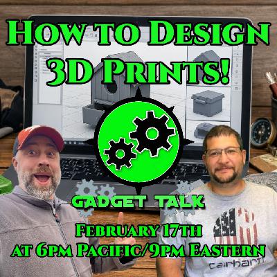 Gadget Talk - How to Design 3D Prints!