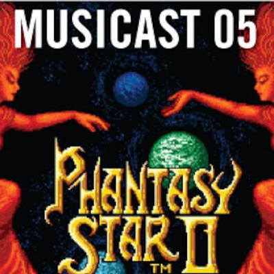 Musicast 05: Phantasy Star I & II