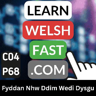 c04p68 (s04e68) - Fyddan Nhw Ddim Wedi Dysgu (They Will Not Have Learned)