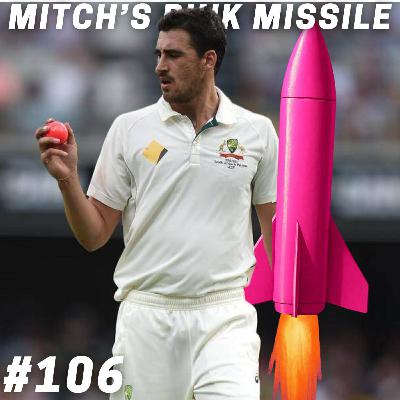 Ep 106- Starc's Pink Missile