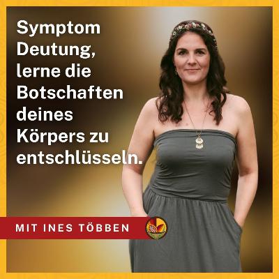 Symptom Deutung: Lerne die Botschaften deines Körpers zu entschlüsseln - mit Psychologin Ines Többen Symptom Deutung: Lerne die Botschaften deines Körpers zu entschlüsseln - mit Psychologin Ines Többen